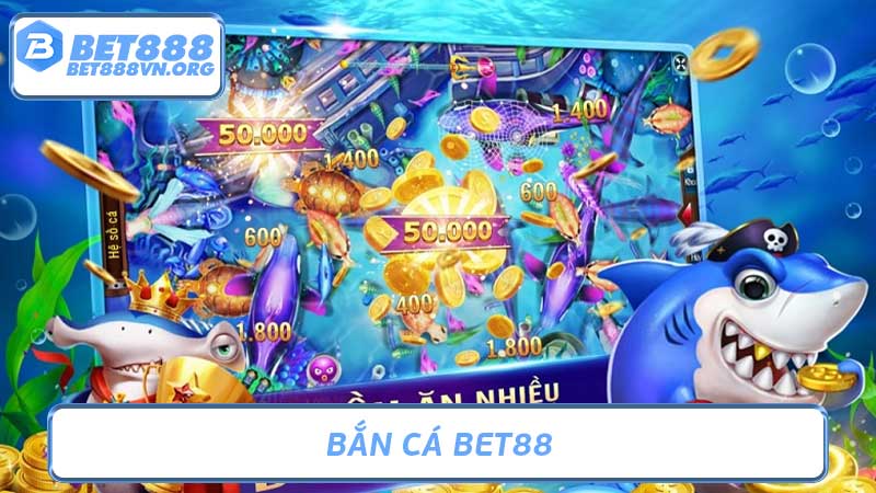 Bắn Cá Bet88 - Game Bắn Cá Online HOT Nhất 2024