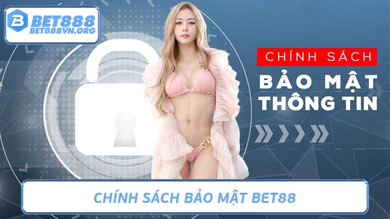 Chính Sách Bảo Mật Bet88 Bảo Vệ Thông Tin Người Chơi